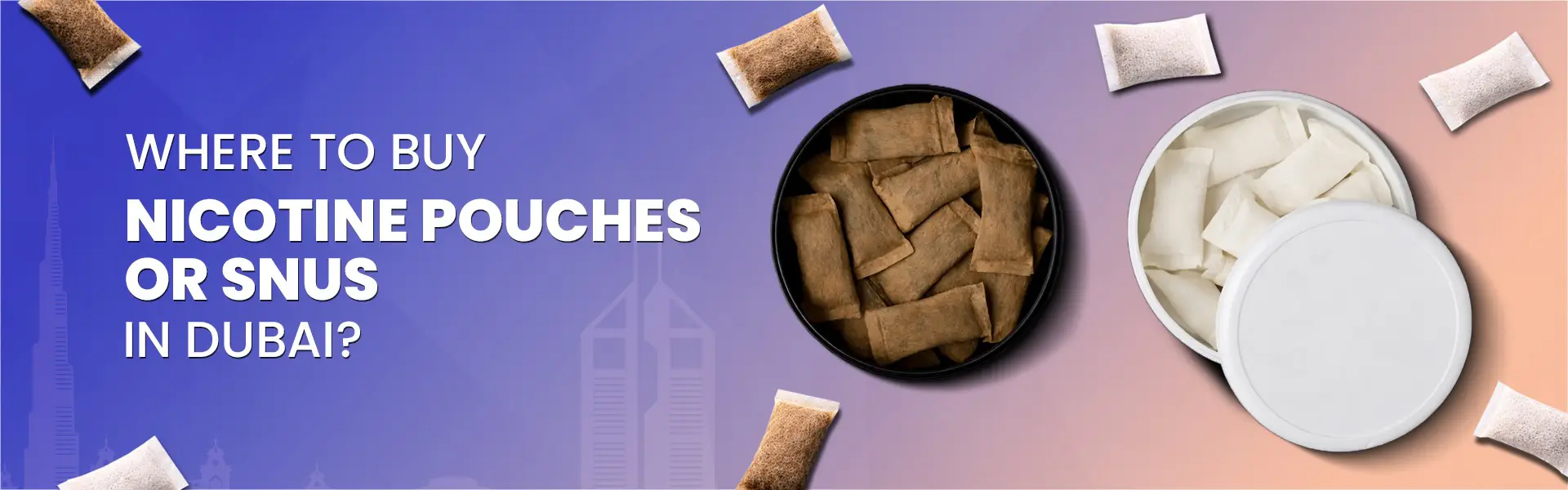 Where To Buy Nicotine Pouches Or Snus In Dubai?