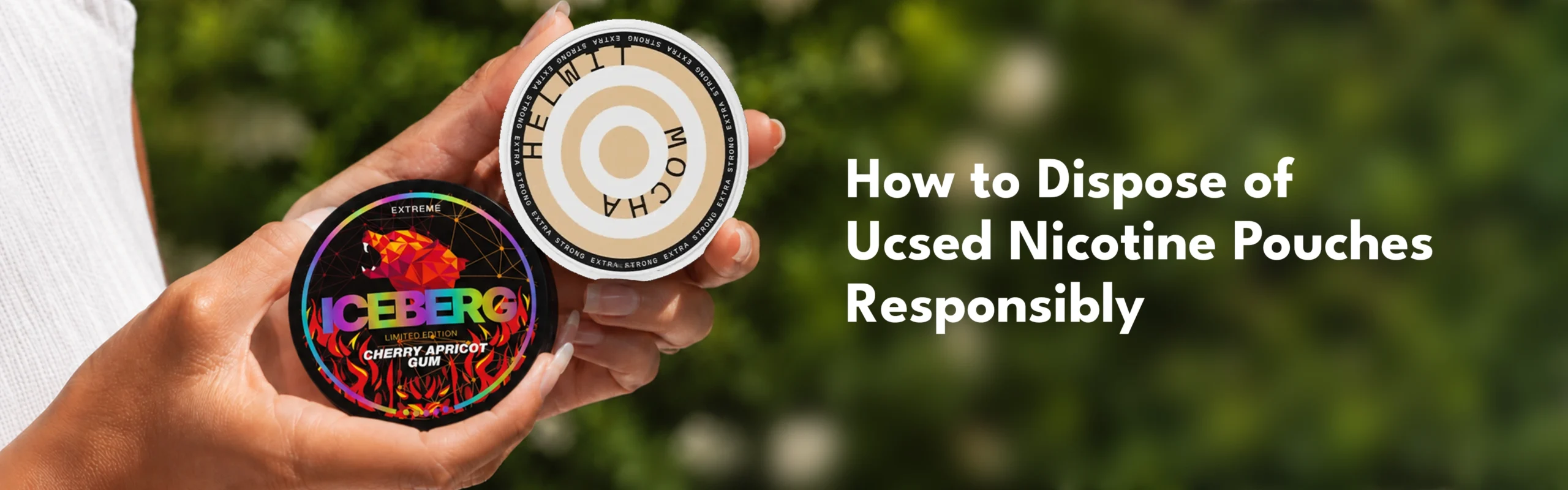 How To Dispose Of Used Nicotine Pouches Responsibly